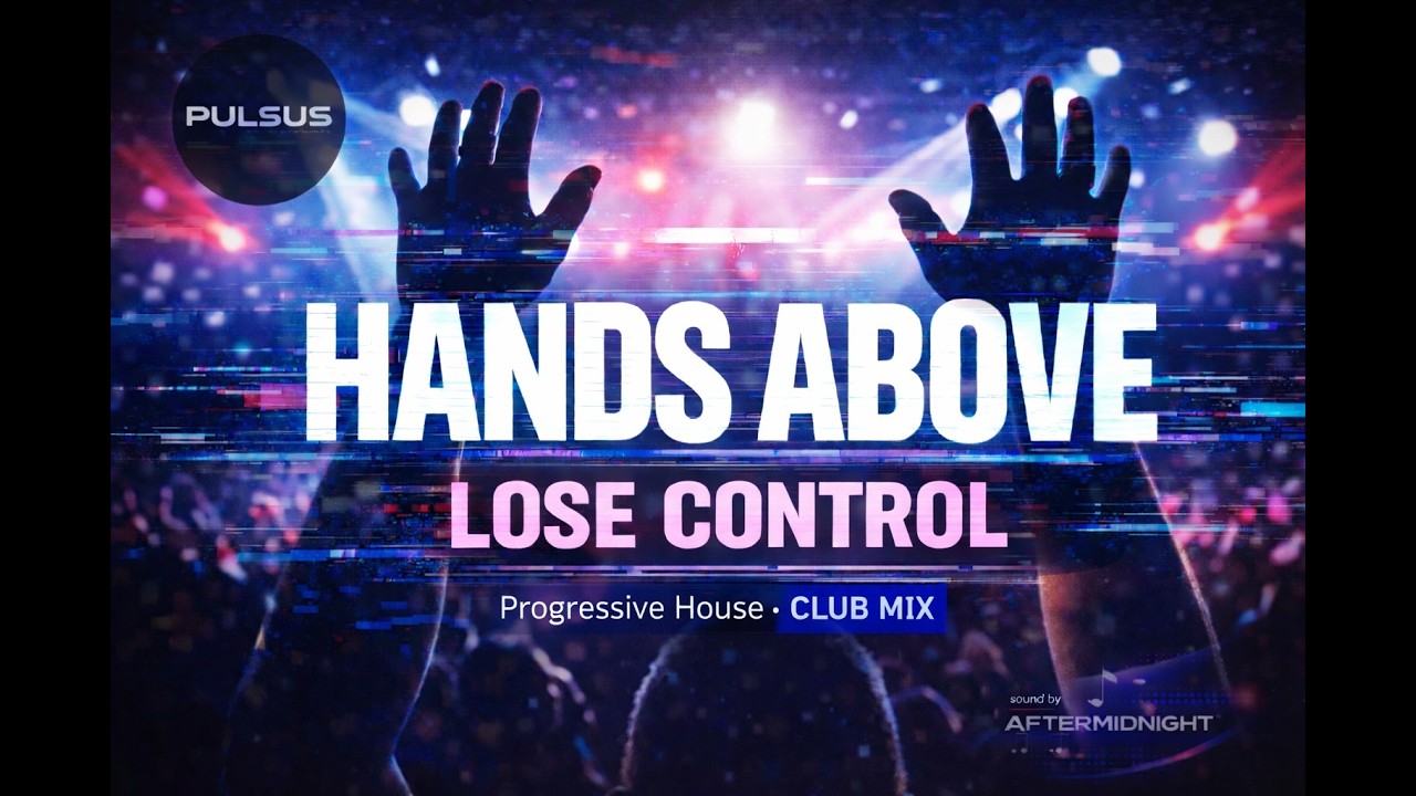 HANDS ABOVE (Lose Control) | Progressive House / Club Mix