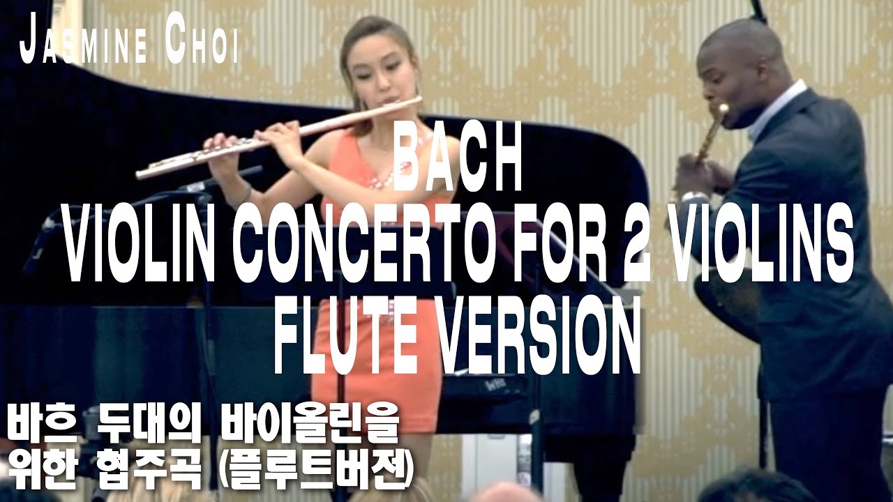 Bach Violin Concerto for 2 Violins Flute version (arr.Choi) - #Flute #JasmineChoi Demarre McGill