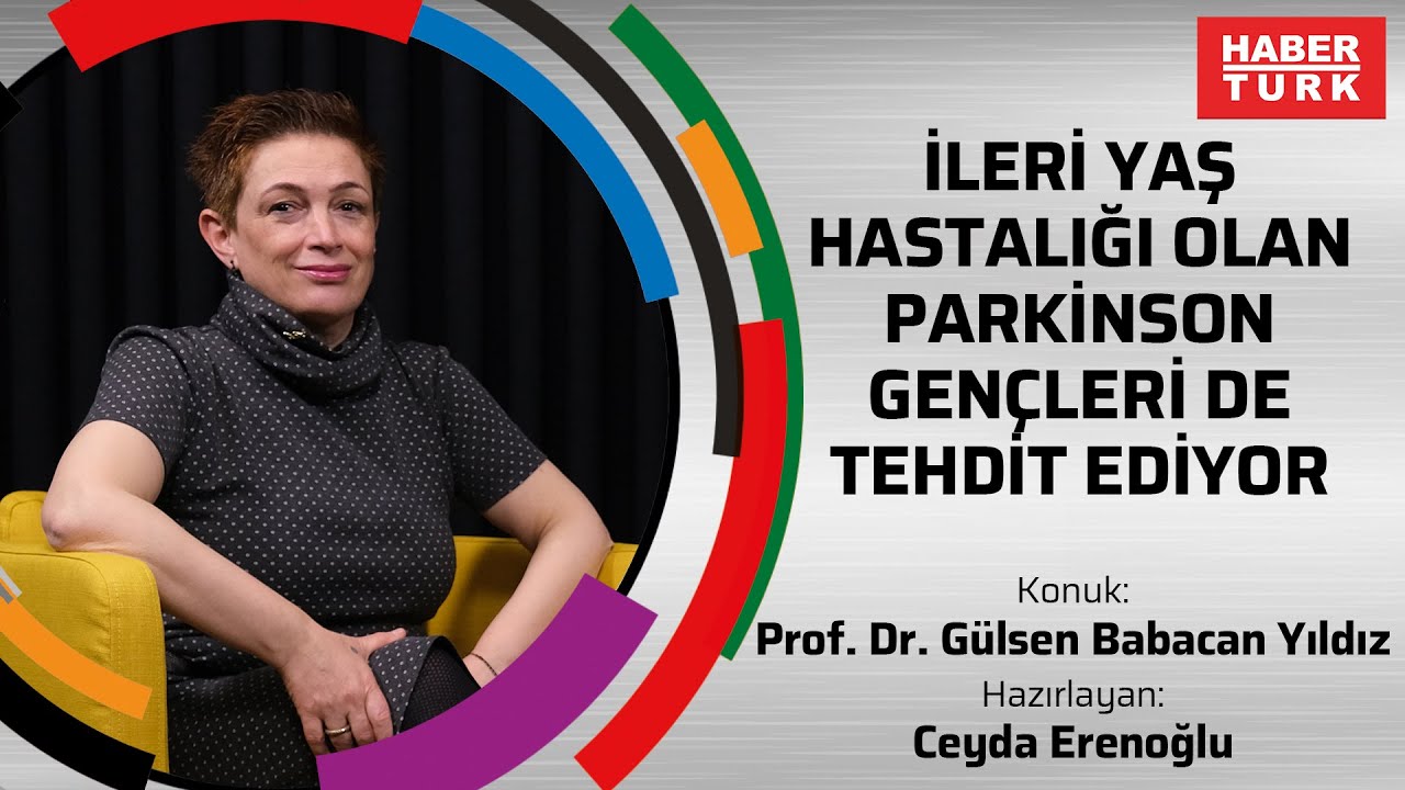 İleri yaş hastalığı olan Parkinson gençleri de tehdit ediyor - Prof. Dr. Gülsen Babacan Yıldız