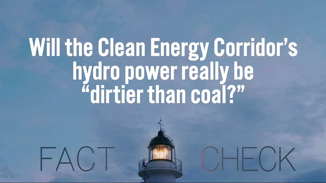 Fact check: The Clean Energy Corridor's hydro power is not dirtier than coal