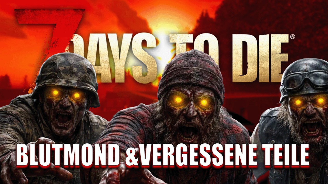 7 Days to Die  28 | Blutmond & vergessene Teile!  | Gameplay Deutsch 7D2D 2.5