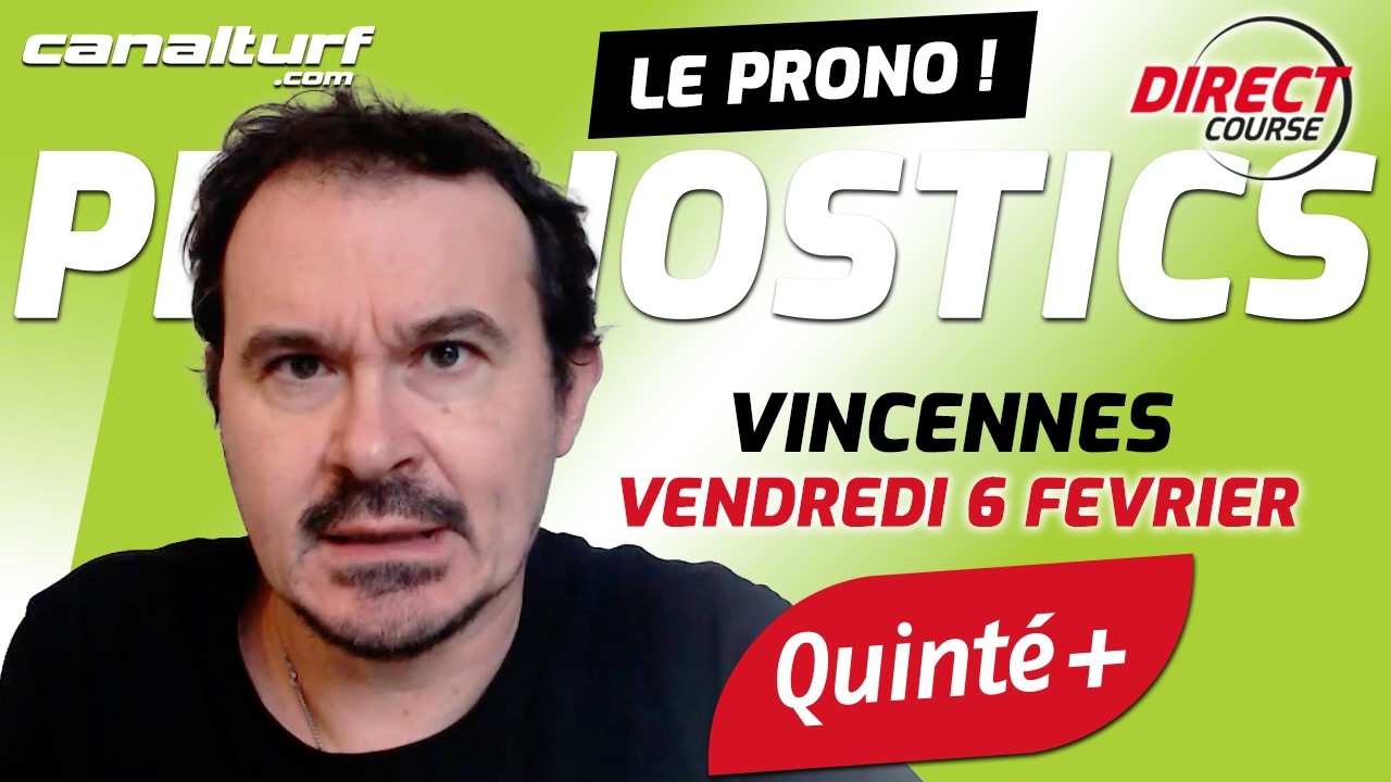 Pronostic Quinté Vincennes et courses PMU du Vendredi 6 février 2026