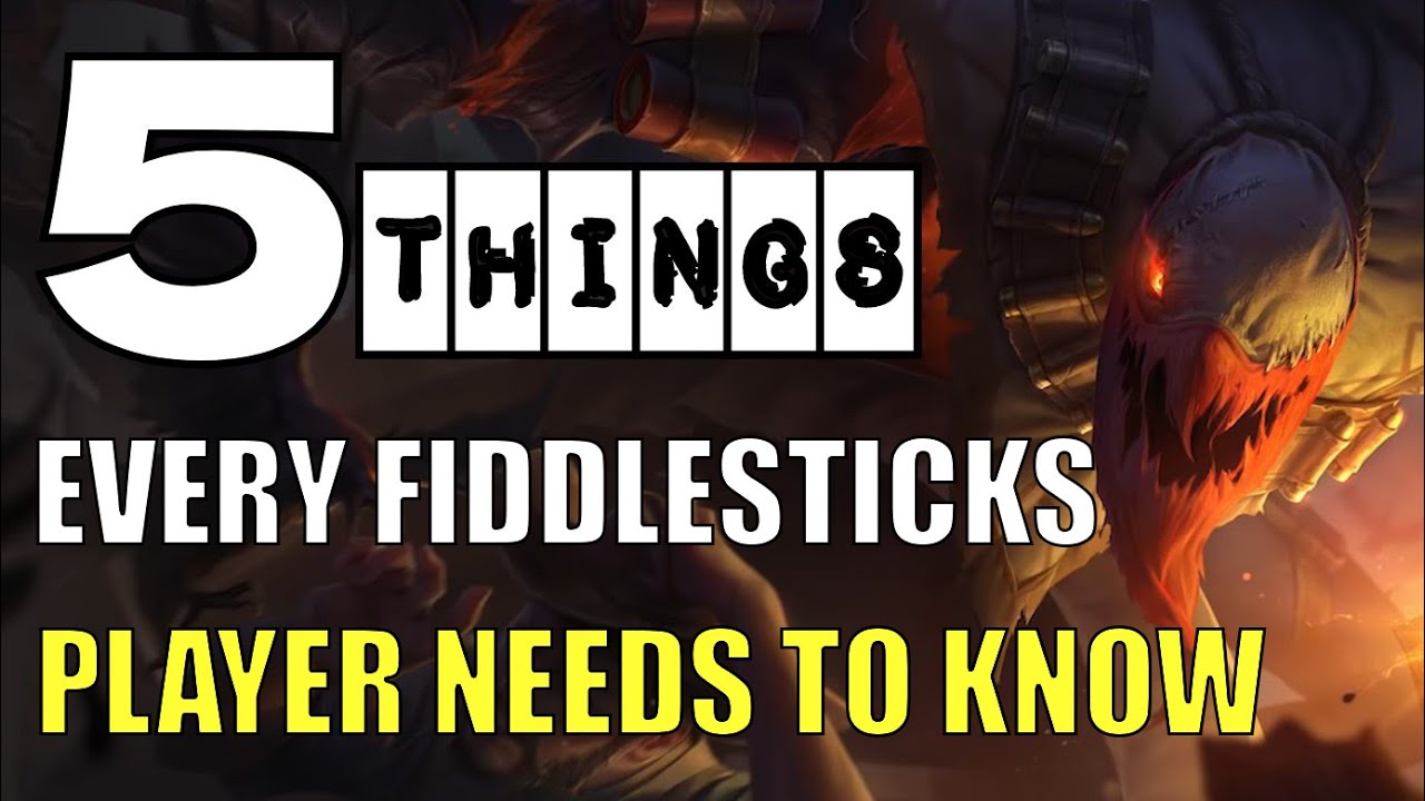 5 THINGS EVERY FIDDLESTICKS PLAYER NEEDS TO KNOW!!! | FIDDLESTICKS GUIDE