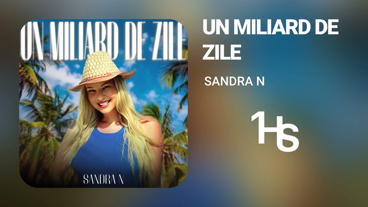 Sandra N - Un Miliard De Zile | 1 Hour
