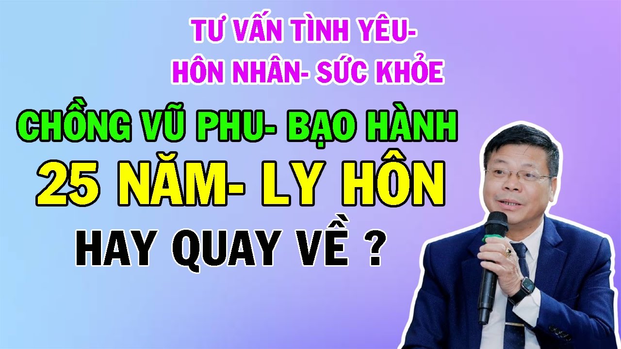 Chồng Vũ Phu Bạo Hành Suốt 25 Năm- Quay Về Hay Ly Hôn ?  | Cửa Sổ Tình Yêu