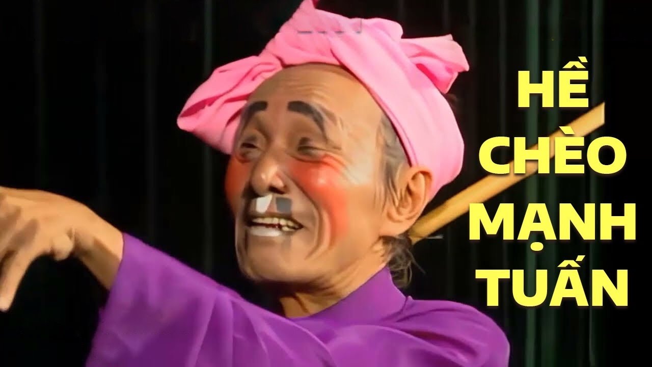 Hề Chèo Mạnh Tuấn - Những Bài Hề Chèo Đắt Giá Nhất Hiện Nay
