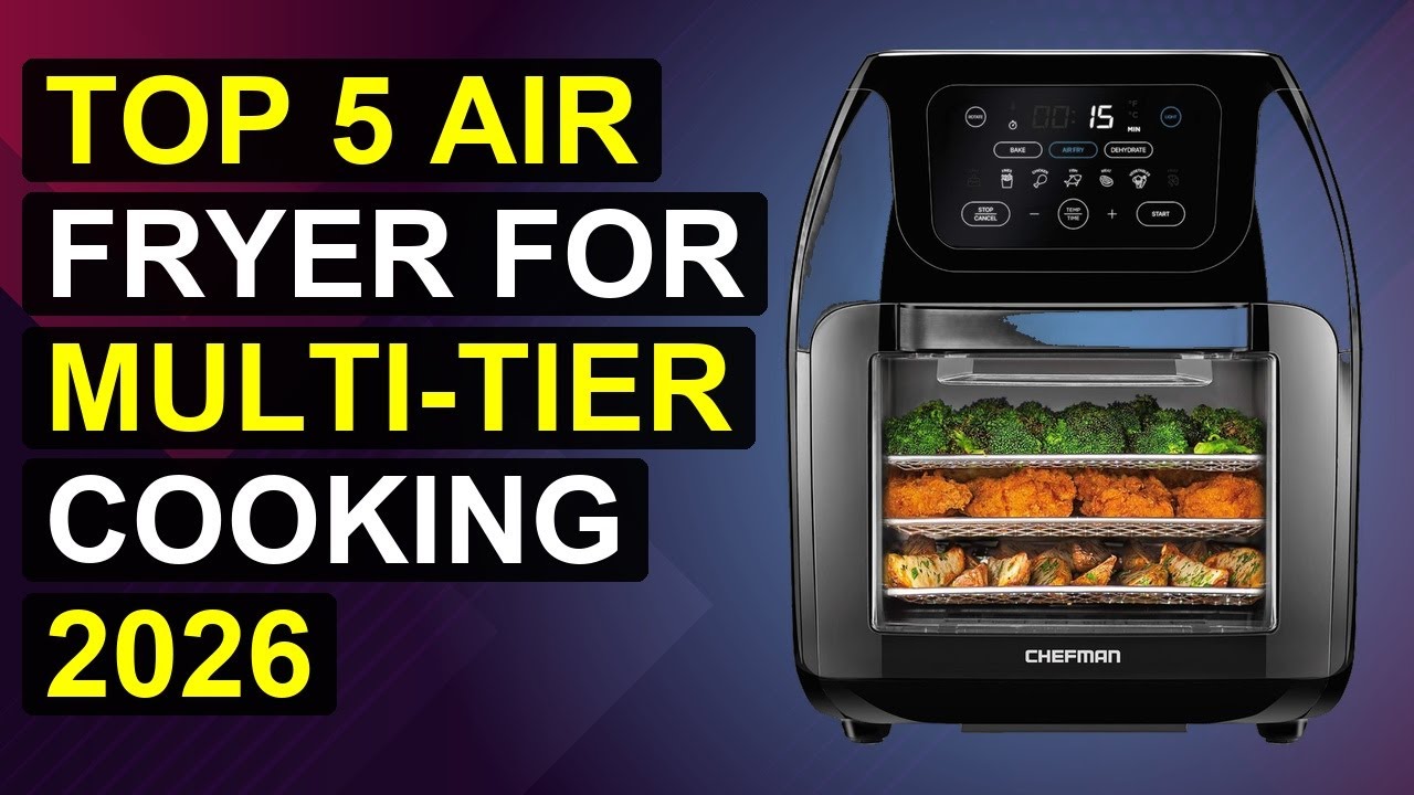 Top 5 Air Fryer For Multi-Tier Cooking 2026 | Multi-Level Air Fryer For Efficient Cooking
