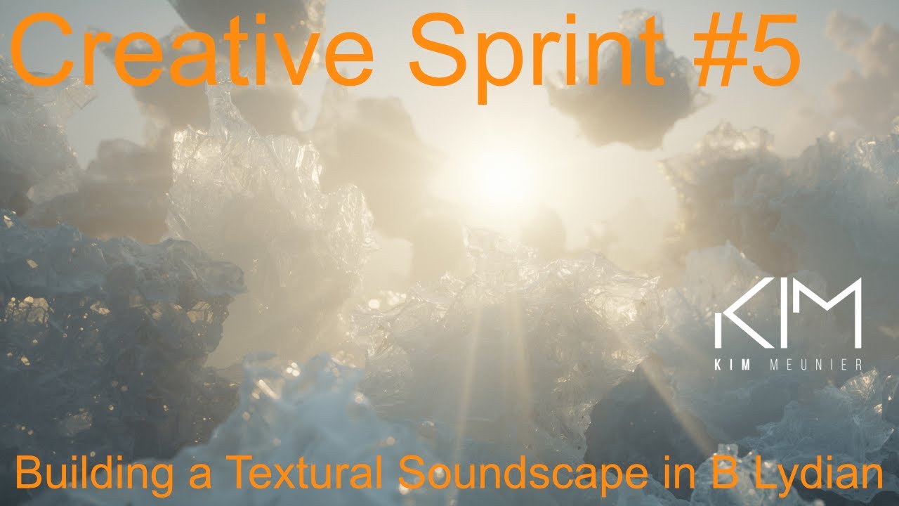 Creative Sprint #5: Building a Textural Soundscape in B Lydian
