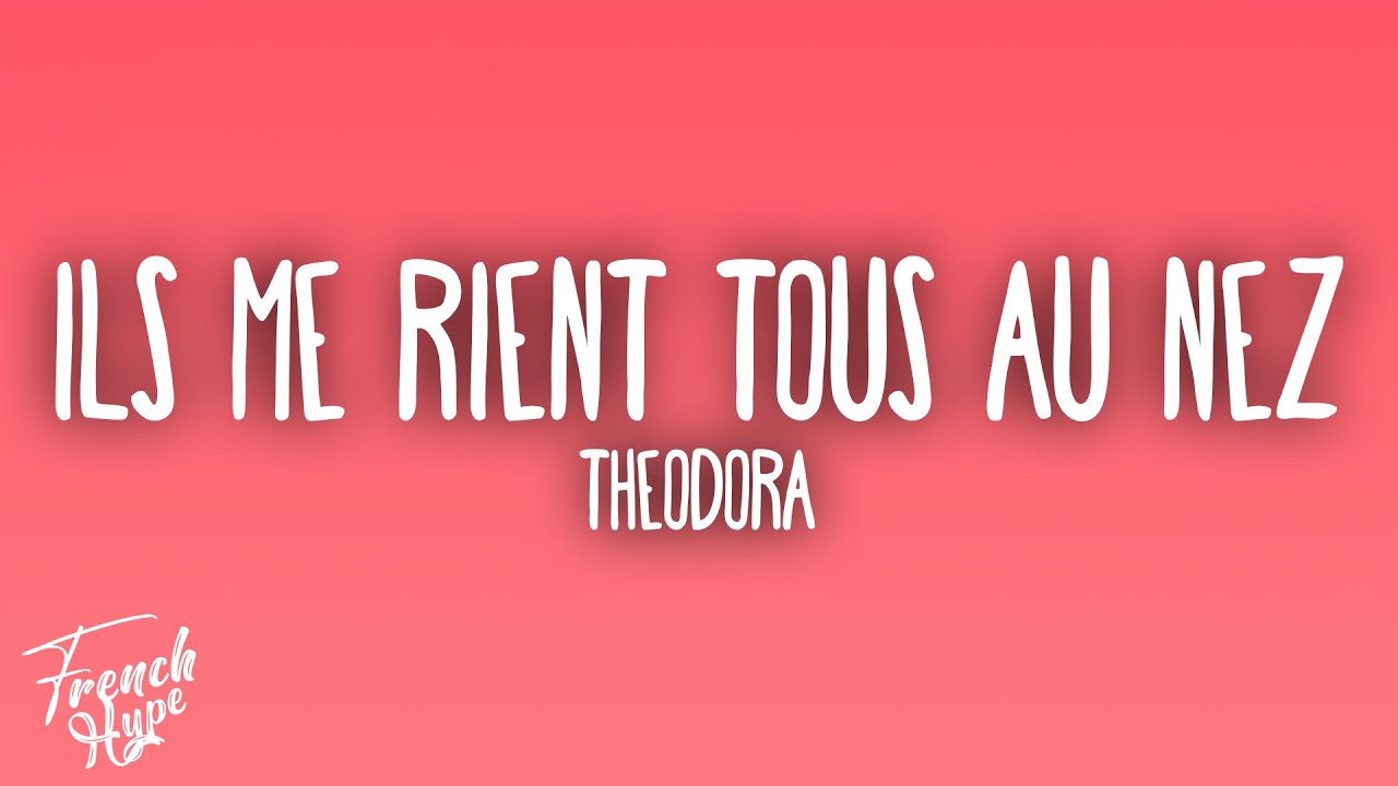 Theodora - ILS ME RIENT TOUS AU NEZ