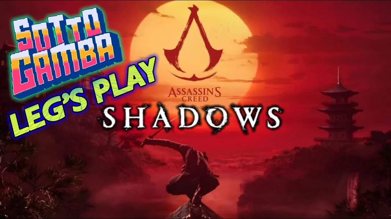 ASSASSIN'S CREED SHADOWS Leg's Play @SottoGambaVideoludicamente