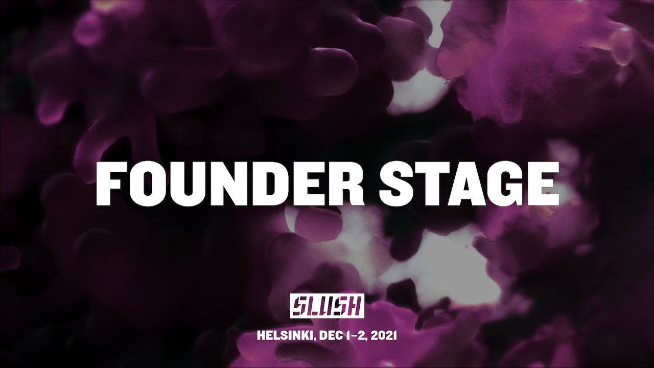 Slush 2021 &ndash; Day 2 &ndash; Founder Stage