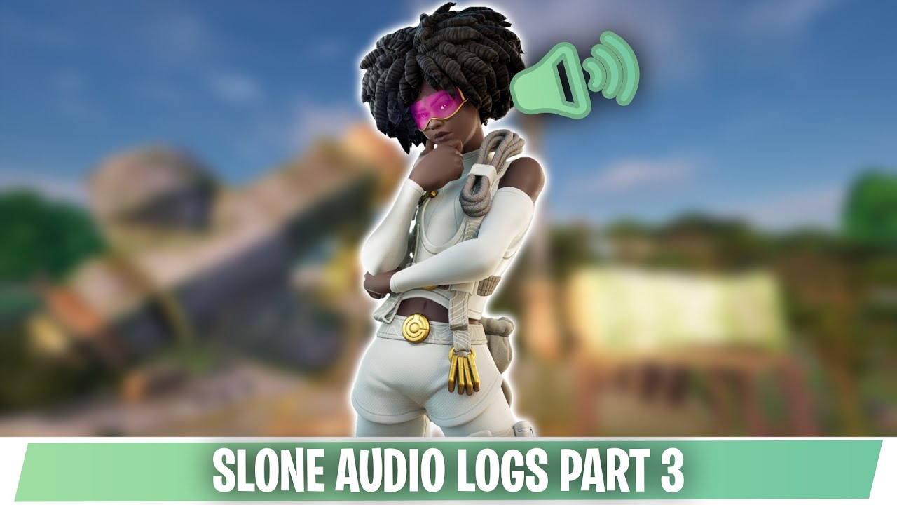 Fortnite: Chapter 4 Season 3 Slone Dialogue/Audio Logs/Voicelines Week/Part 3