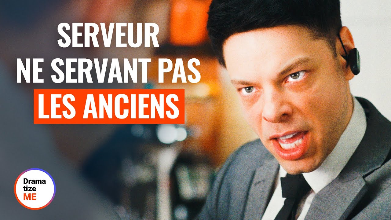 SERVEUR NE SERVANT PAS LES ANCIENS | @DramatizeMeFrance