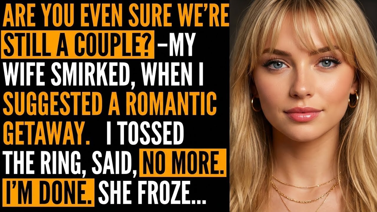 ＂Are You Even Sure We’re Still a Couple？＂ She Smirked. I Tossed the Ring, Said： ＂No More. I’m Done.＂