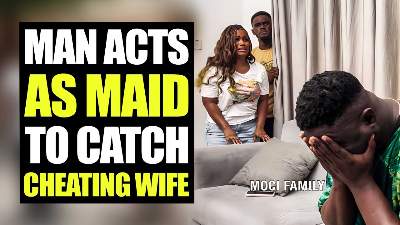 Man Acts As Maid To  Catch Cheating wife | Moci Family