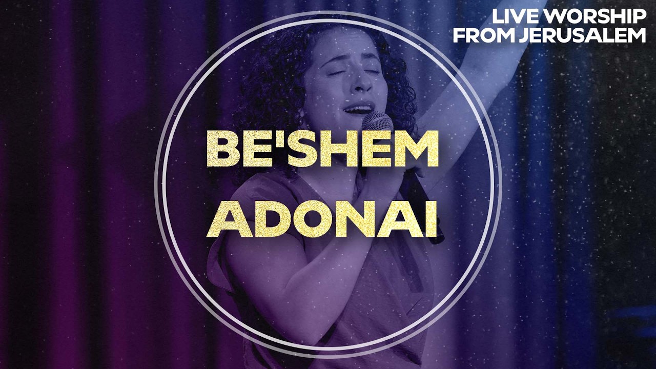 Be'shem Adonai (In The Name Of The Lord) בשם אדוני | Worship from Jerusalem