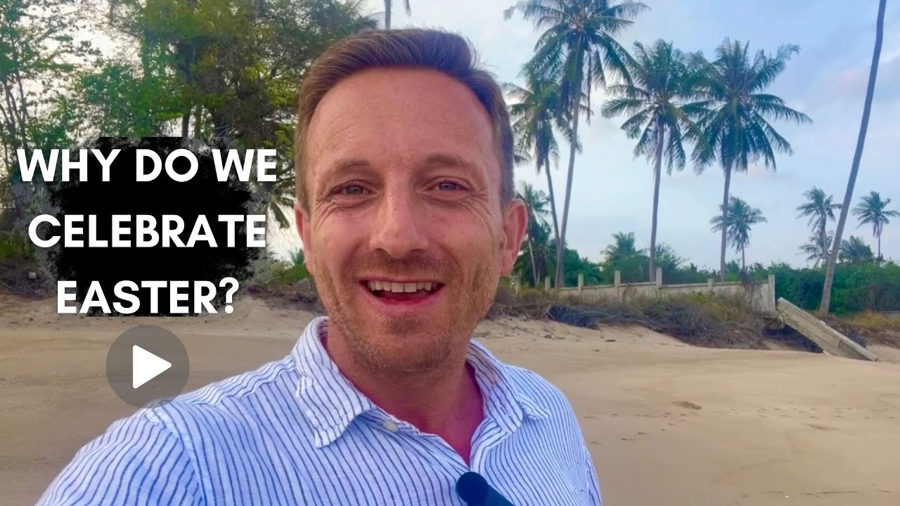 Why do we celebrate Easter?