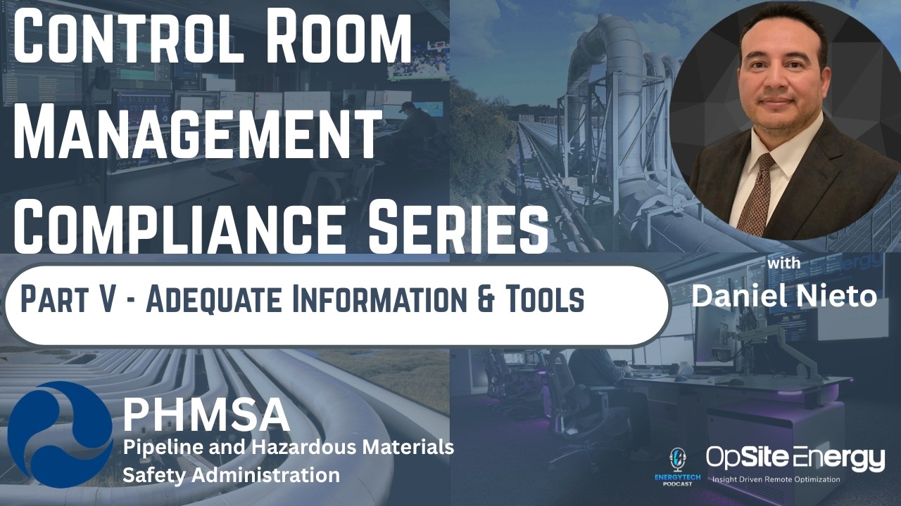 PHMSA Control Room Management Series - Part V: Adequate Information and Tools - Ep 063