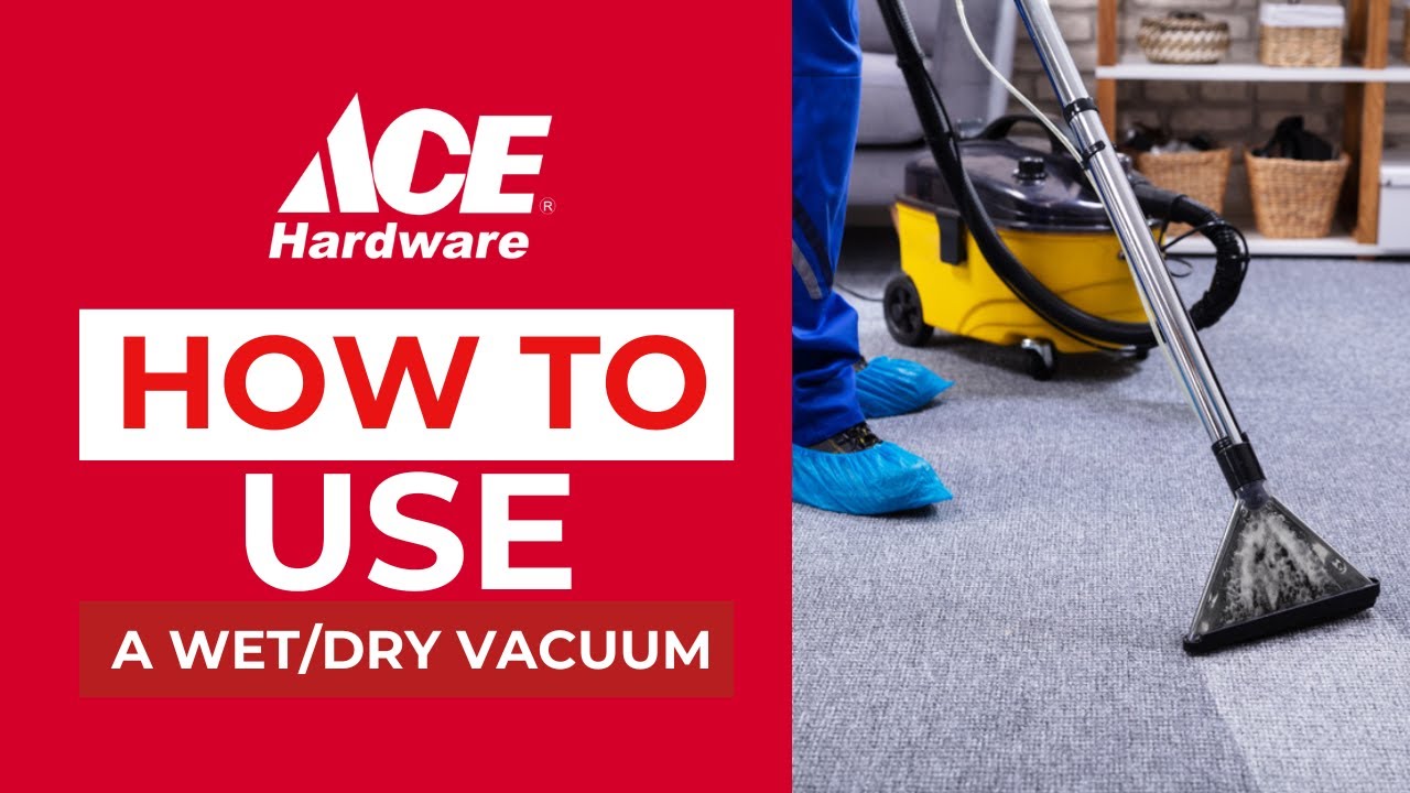 How To Use A Wet/Dry Vacuum | Ace Hardware