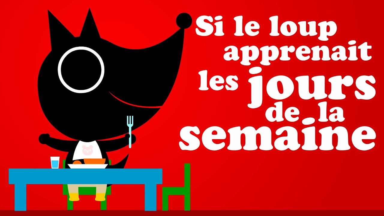SI LE LOUP VOULAIT APPRENDRE LES JOURS DE LA SEMAINE EN FRANÇAIS comptine pour enfant de maternelle