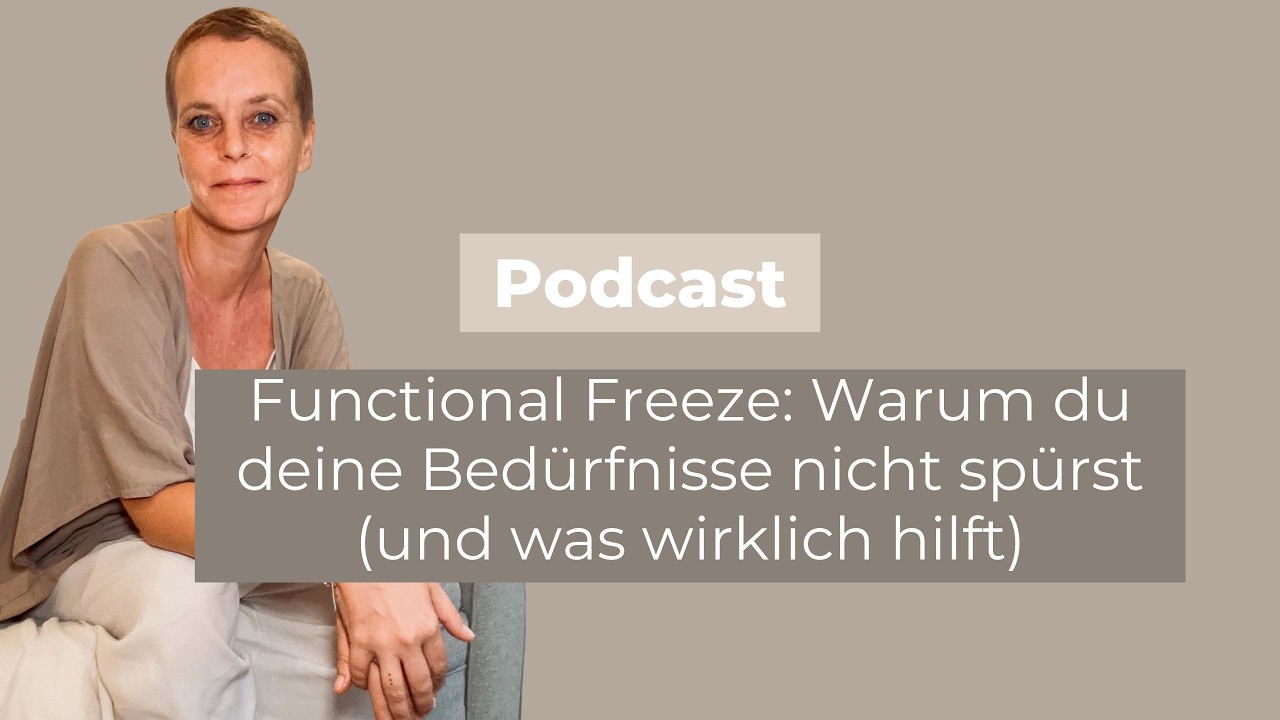 Functional Freeze: Warum du deine Bedürfnisse nicht spürst (und was wirklich hilft)