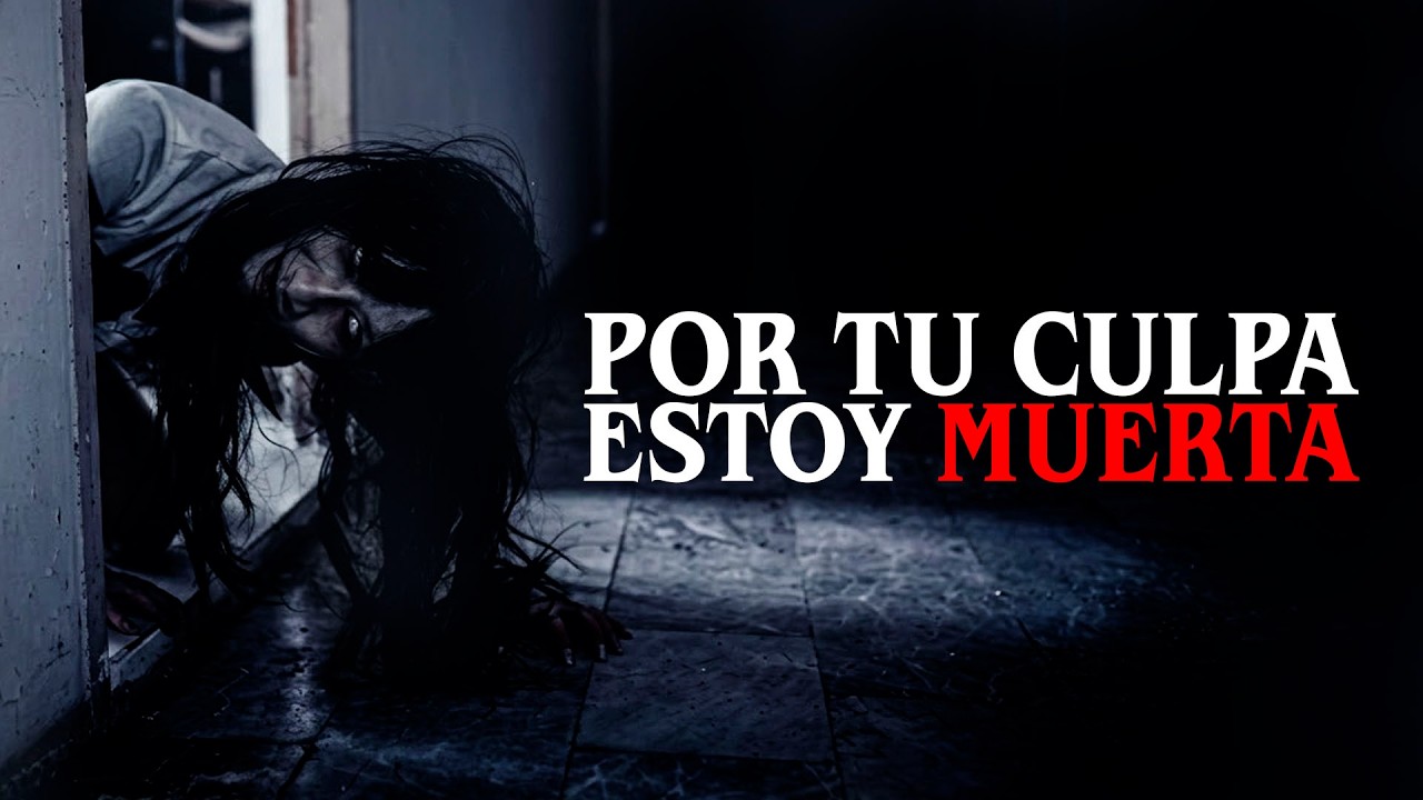 Por tu culpa estoy MUERTA y otros relatos del público│ Historias de MundoCreepy
