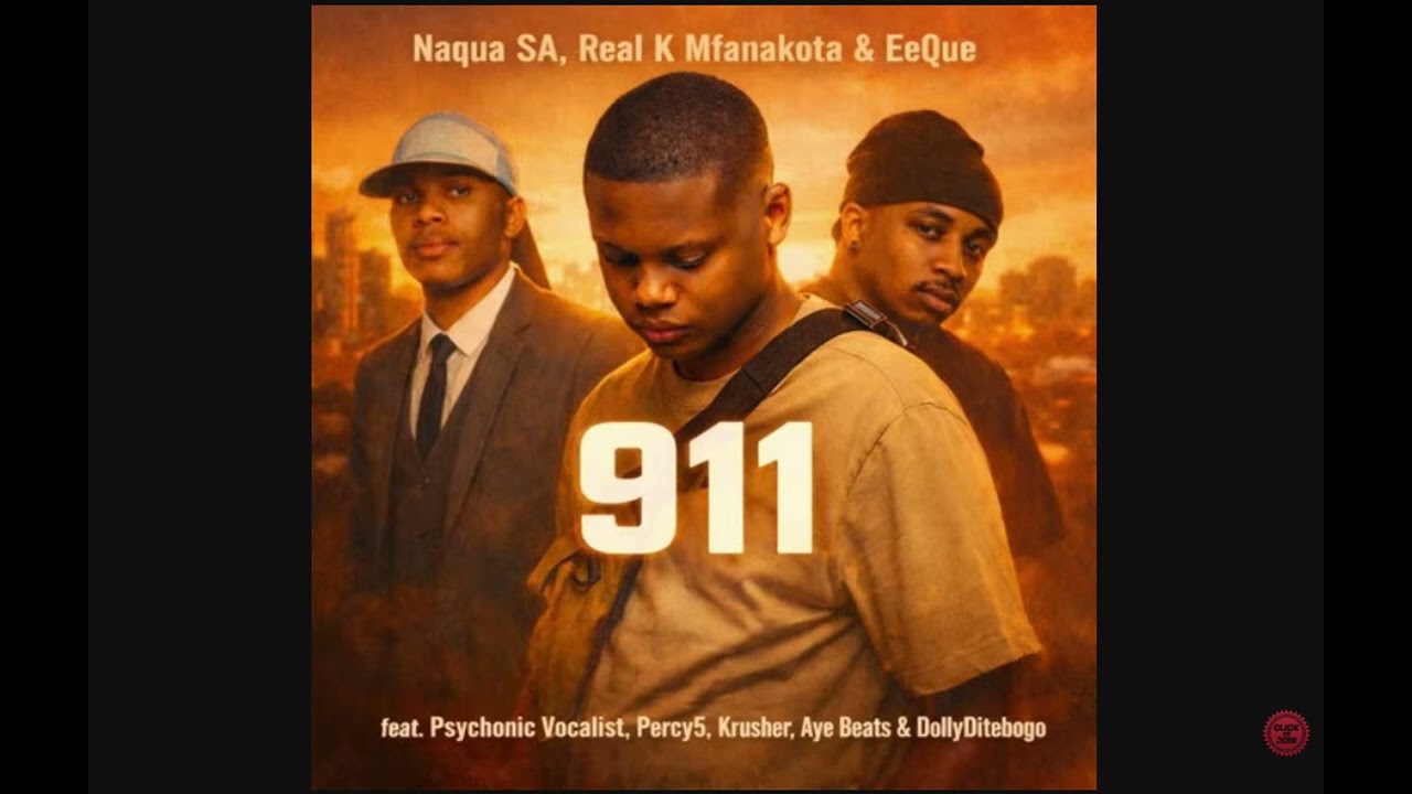 911 - Naqua SA, Real K Mfanakota, Eeque (feat.Psychonic Vocalist ,Percy5, Krusher, AyeBeats, DollyDi