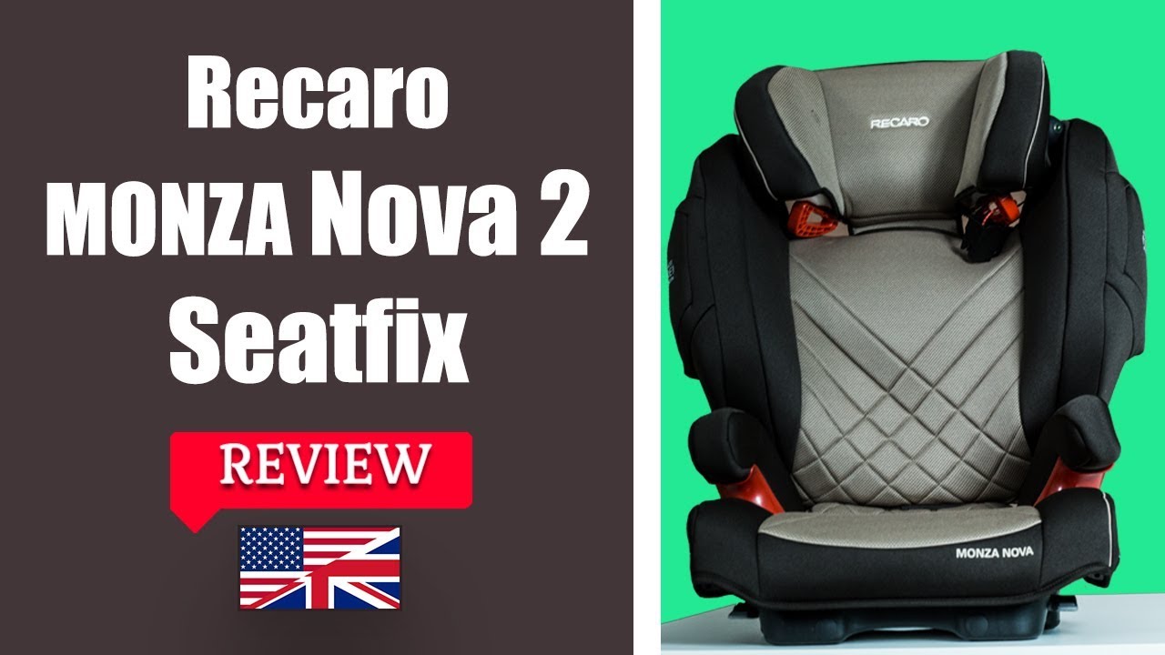 RECARO MONZA NOVA 2 SEATFIX - ПОЛНЫЙ ОБЗОР ДЕТСКОГО АВТОКРЕСЛА