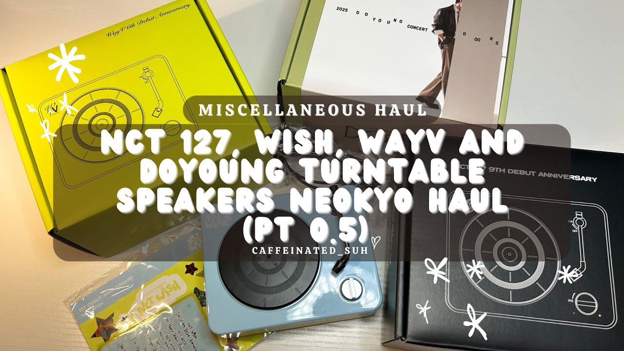 THE 2025/2026 Neokyo Haul (Pt 0.5)( Nct 127, Wish, Wayv and Doyoung Turntable Speakers)