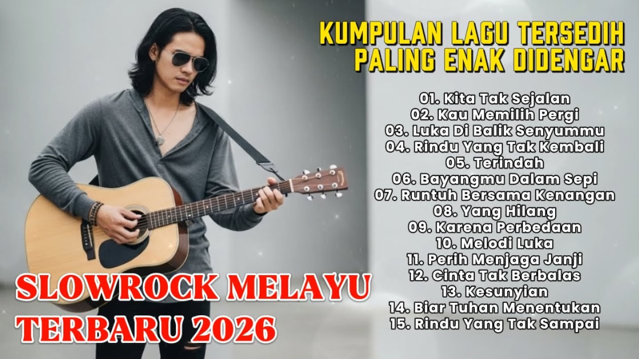 LAGU SLOW ROCK PALING SEDIH TERBARU 2026 – MENYAYAT HATI & BIKIN NANGIS 😭 KITA TAK SEJALAN