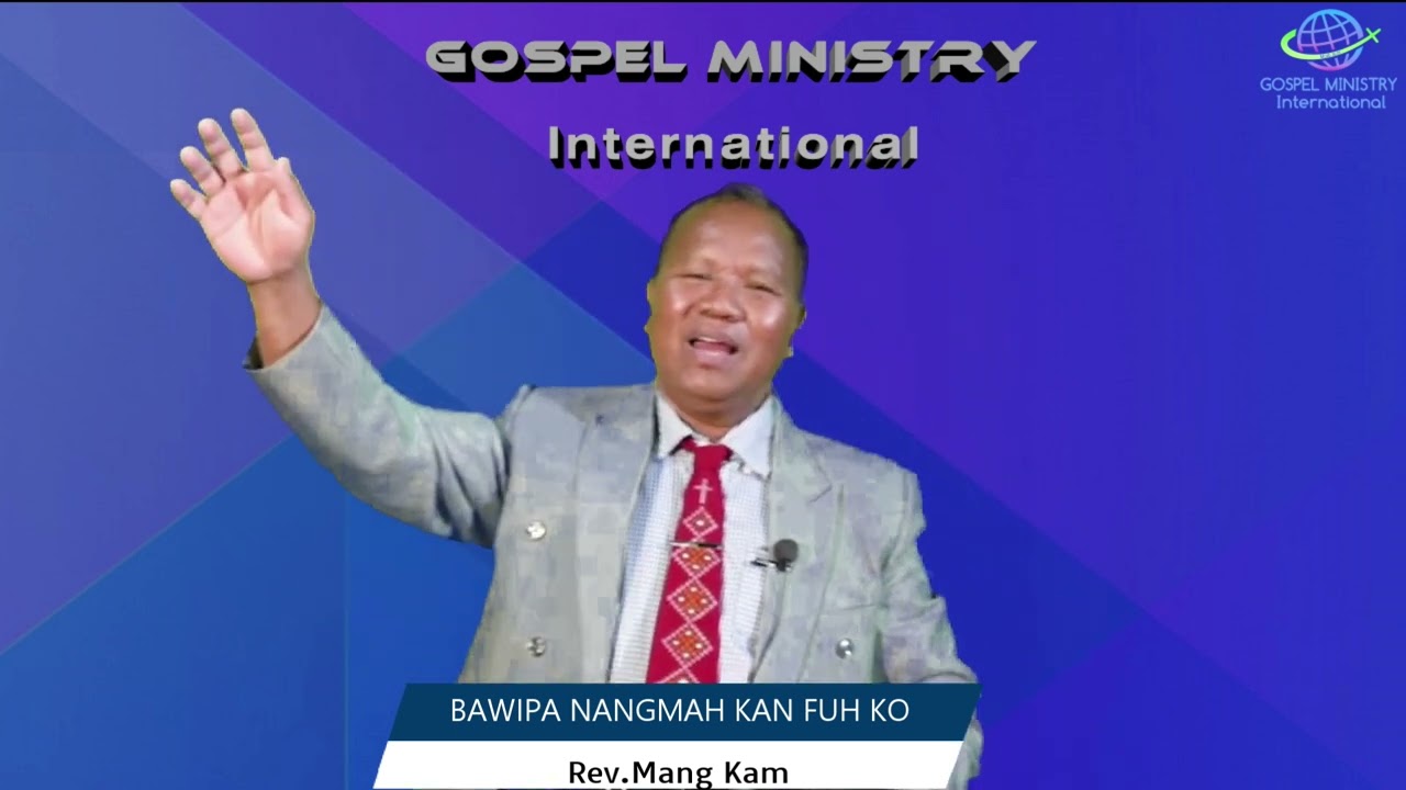 BAWIPA NANGMAH  KAN FUH KO- Rev. Mang Kam