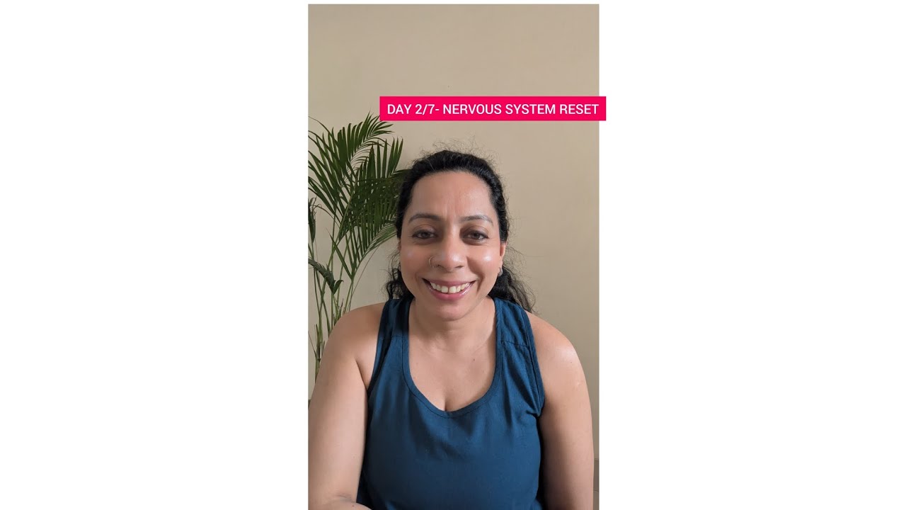 DAY 2 / 7 - Nervous System Reset