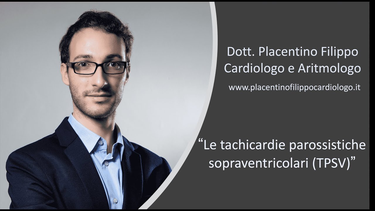 Le Tachicardie Parossistiche Sopraventricolari (TPSV) - Dott Placentino Filippo