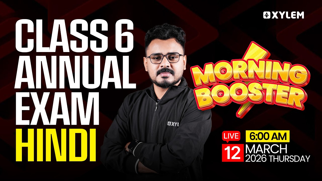 Class 6 Hindi Annual Exam 2026 | Morning Booster Full Revision | Xylem Class 6