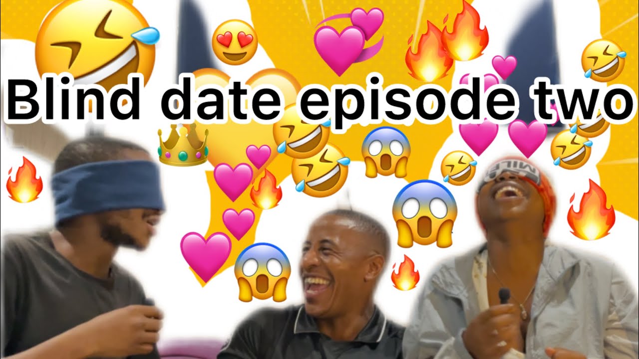 Blind date episode two 🤣🤣🔥🔥🔥🥳￼