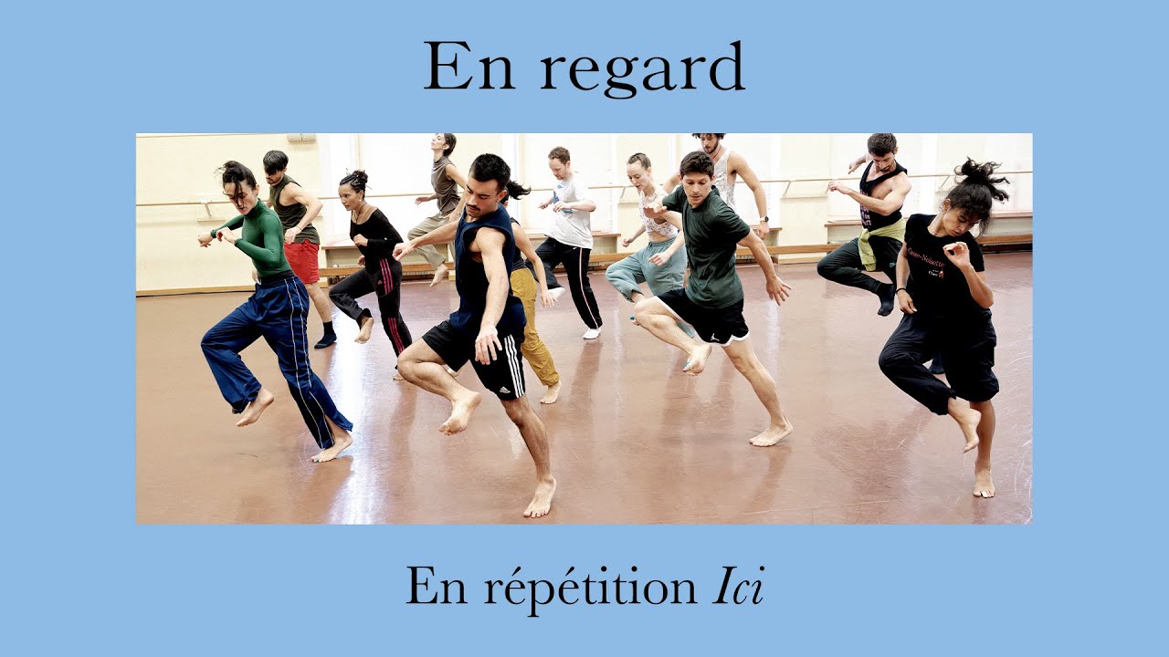 BALLET | EN REGARD | En répétition « Ici »