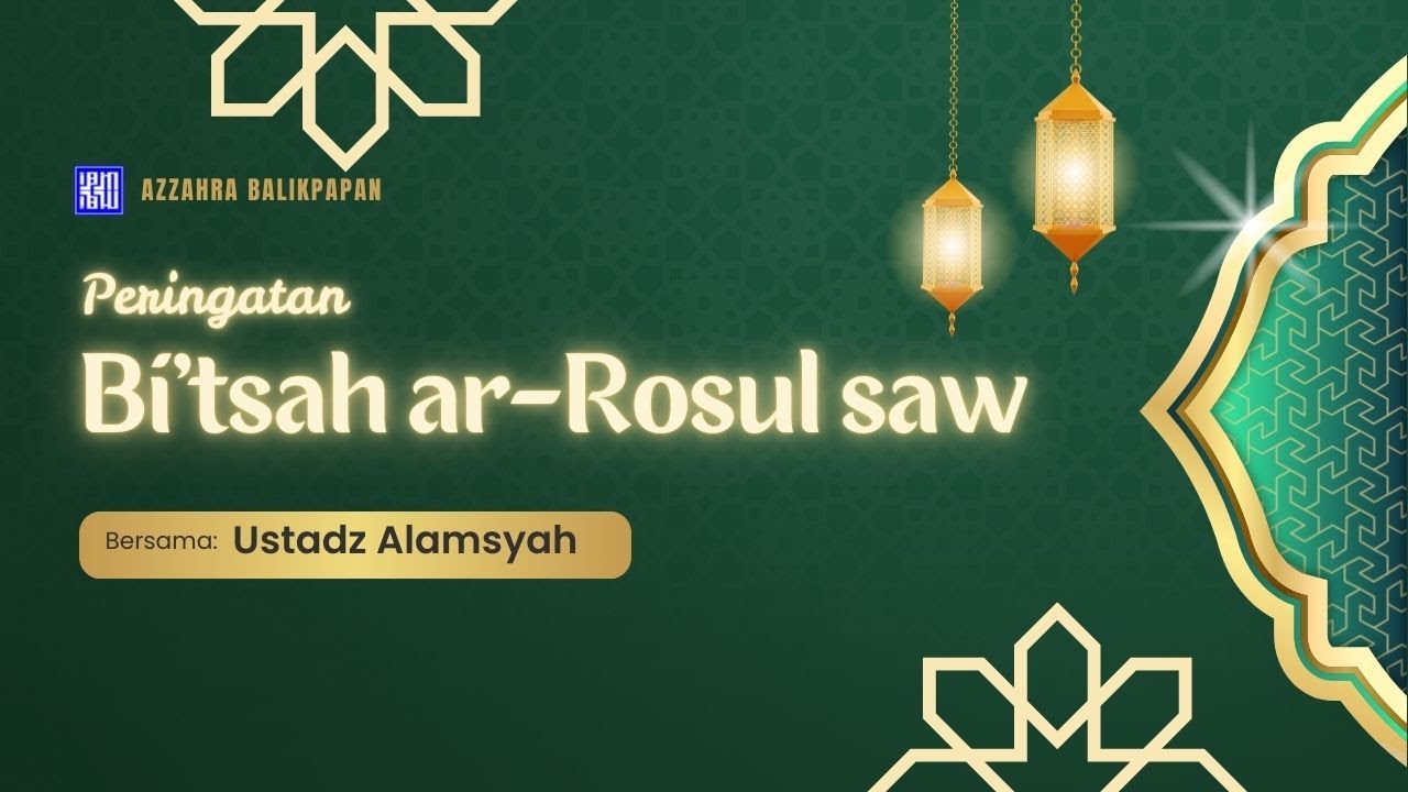 Peringatan Bi'tsah ar-Rosul saw, Bersama Ustadz Alamsyah | AZZAHRA BALIKPAPAN