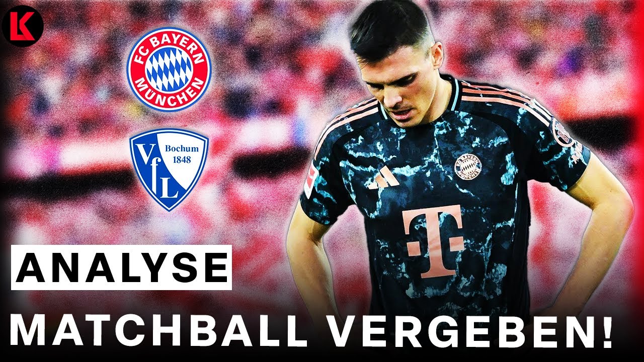 MATCHBALL VERGEBEN! | FC Bayern - VFL Bochum | Bundesliga ANALYSE