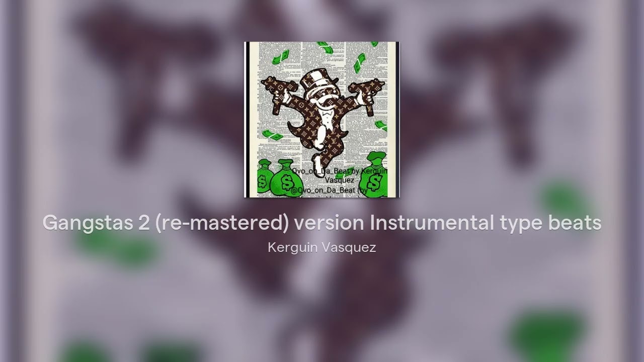 Gangstas 2 (re-mastered) version Instrumental type beats