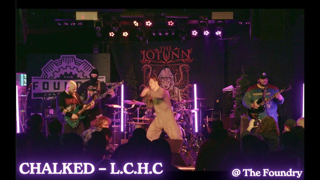 CHALKED - LCHC Live @ The Foundry