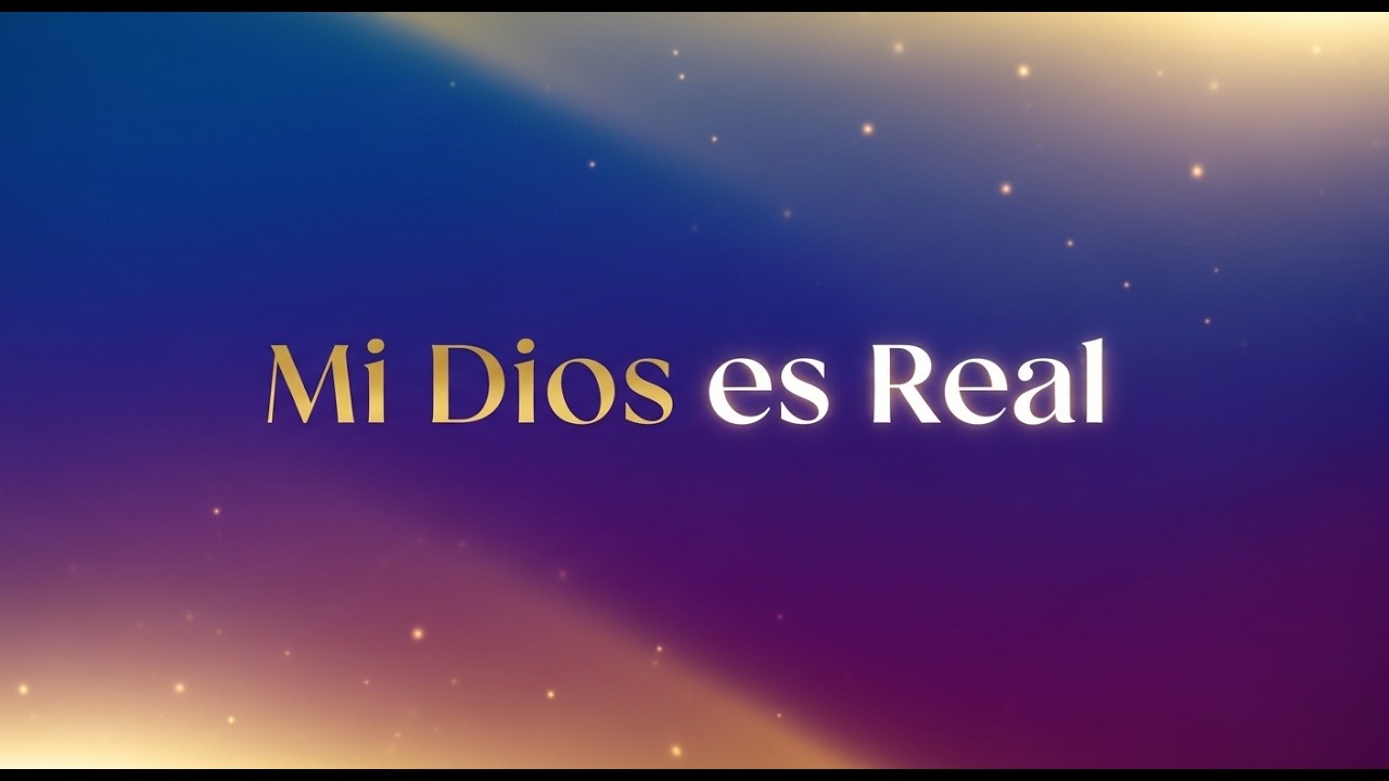 Mi Dios es real