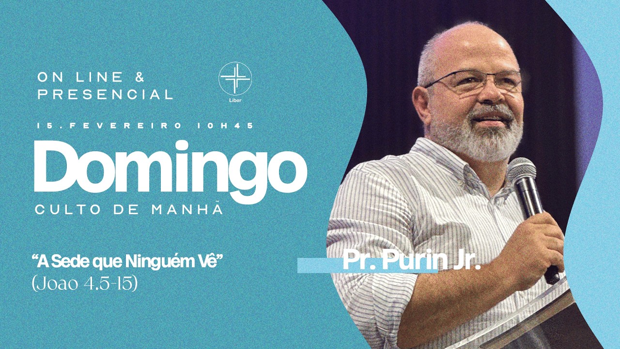 Culto de Manhã | A Sede que Ninguém Vê | Pr. Purin Jr. – 15/02/2026