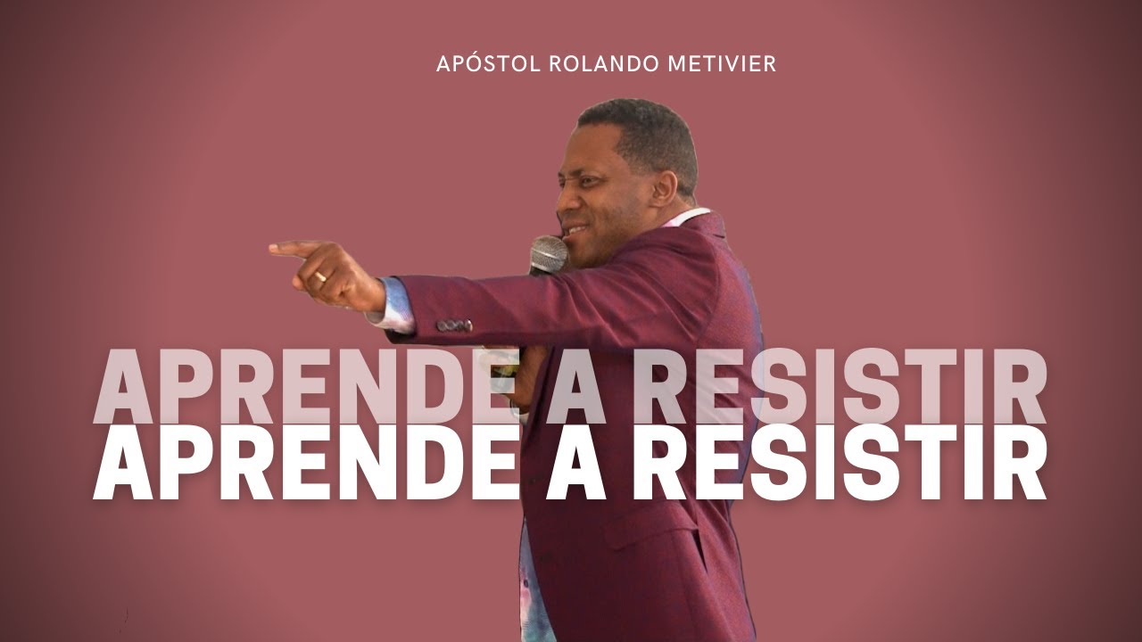 RESISTE / LOS NIVELES DE RESISTENCIA - Pastor Rolando Metivier