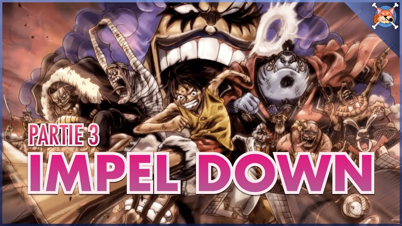 Partie 3 - ON VOUS DIT TOUT SUR IMPEL DOWN ! - One piece explication