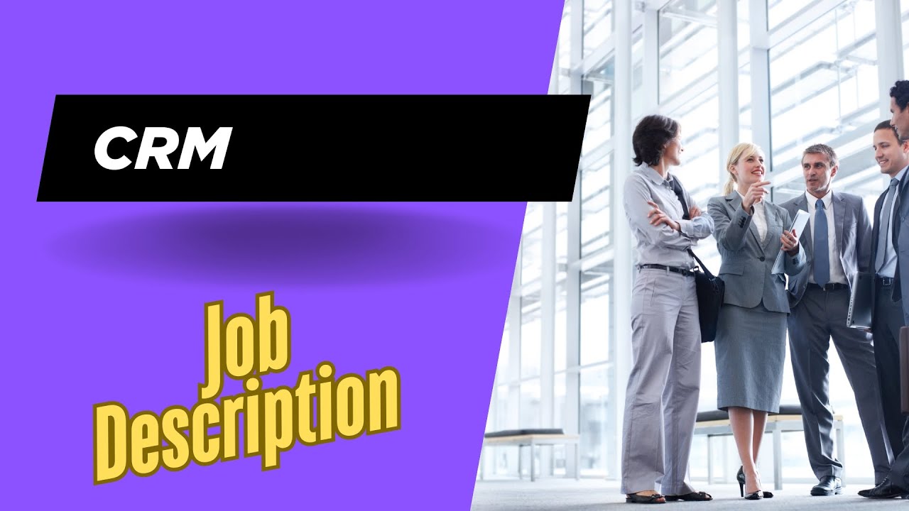 Job description of CRM - Role, Responsibilities & Skills