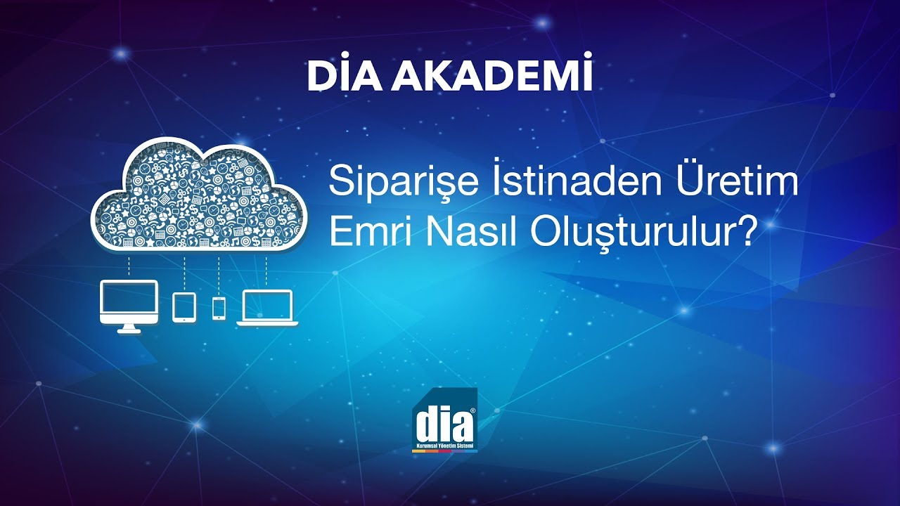 DİA Akademi - Siparişe İstinaden Üretim Emri Nasıl Oluşturulur?