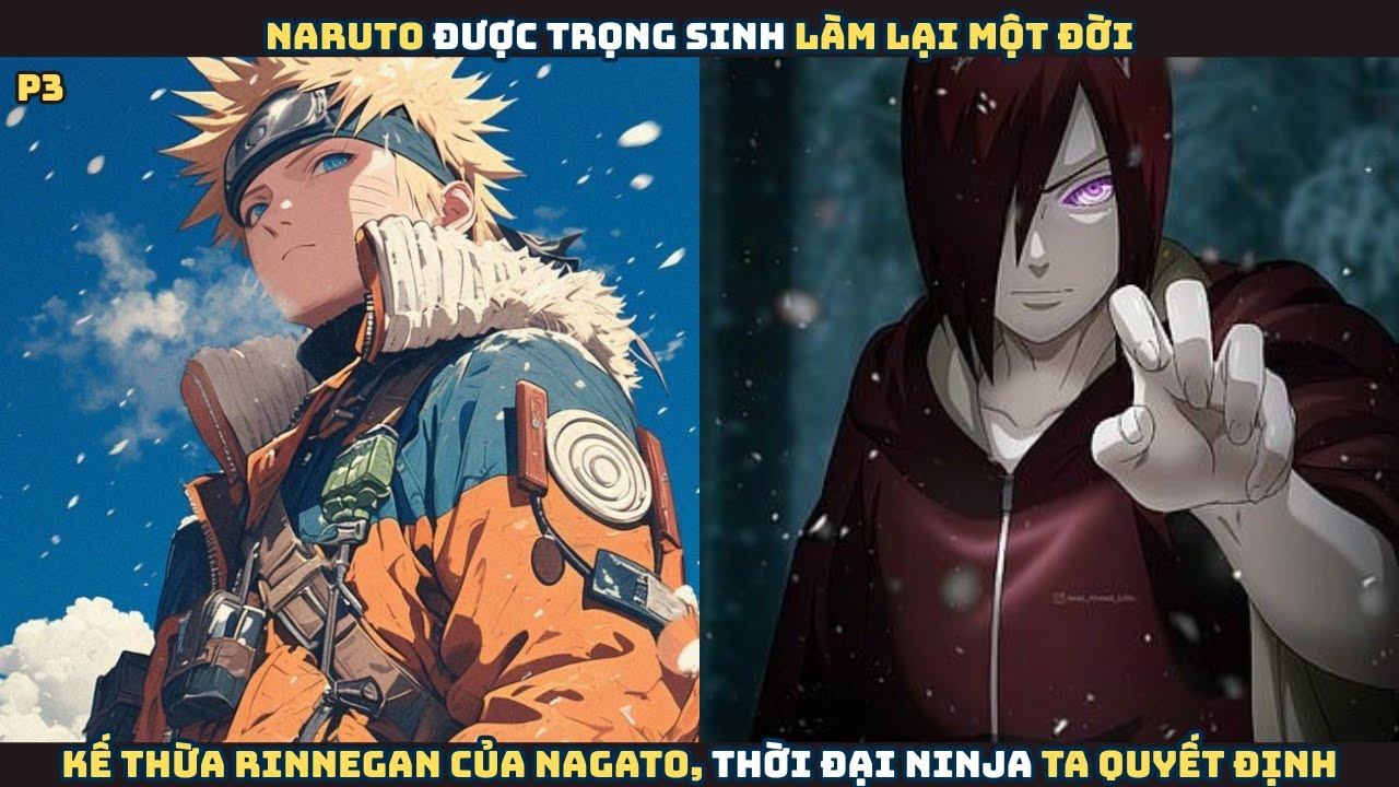 Naruto được trọng sinh làm lại một đời, kế thừa Rinnegan của Nagato, thời đại ninja ta quyết - P3