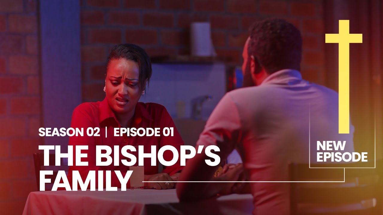 THE BISHOP'S FAMILY S2E01|| JANE NONEHO FAUSTIN ARI KUMWAKA AKAYABO K'AMAFRANGA ||RWANDAN SERIES