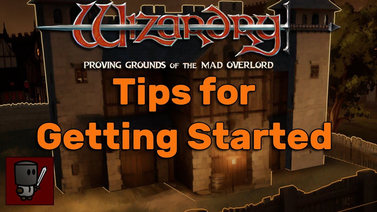 Tips for Getting Started - Wizardry Proving Grounds of the Mad Overlord (2024 Remaster)