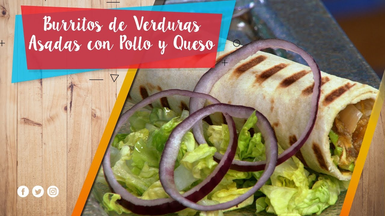 Burritos de Verduras Asadas con Pollo y Queso / La Pera Limonera